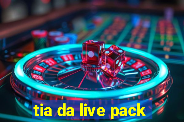 tia da live pack